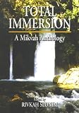 Total Immersion: A Mikvah Anthology Rivkah Slonim