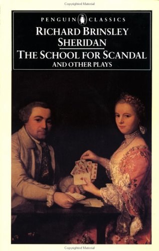 The School for Scandal and Other Plays: "The Rivals"; "The Critic"; "The School for Scandal" (Classics)