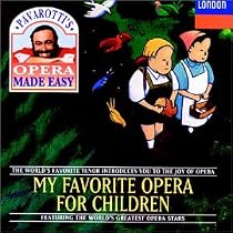 Pavarotti's Opera Made Easy-My Favourite Opera For Children