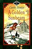 A Golden Sunbeam (Bender, Carrie, Miriam's Journal, 5.)