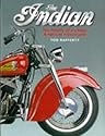 The Indian, The: History of a Classic American Motorcycle