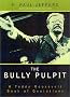 The Bully Pulpit: A Teddy Roosevelt Book of Quotations The Bully Pulpit: A Teddy Roosevelt Book of Quotations