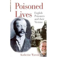 Poisoned Lives: English Poisoners and Their Victims