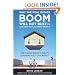 Why the Real Estate Boom Will Not Bust - And How You Can Profit from It: How to Build Wealth in Today's Expanding Real Estate Market