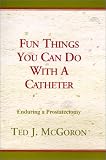 Fun Things You Can Do With a Catheter: Enduring a Prostatectomy
