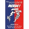 The Complete Merde!: the Real French You Were Never Taught at School