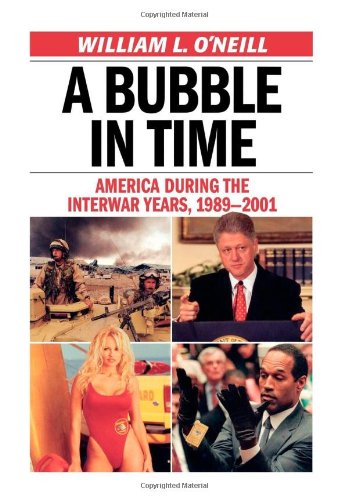 A Bubble in Time: America During the Interwar Years, 1989-2001