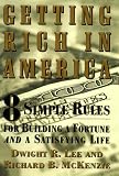 Getting Rich In America: Eight Simple Rules For Building A Fortune--And A Satisfying Life
