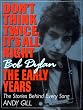 Don't Think Twice, It's All Right -- Bob Dylan, the Early Years: The Stories Behind Every Song