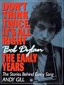 Don't Think Twice, It's All Right -- Bob Dylan, the Early Years: The Stories Behind Every Song