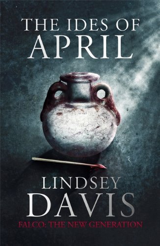 The Ides of April: Falco: The New Generation - Flavia Albia 1 by Lindsey Davis (2013-09-26)