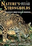 Nature's Strongholds: The World's Great Wildlife Reserves