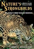 Nature's Strongholds: The World's Great Wildlife Reserves