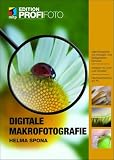 Digitale Makrofotografie - Edition ProfiFoto - Helma Spona