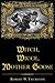 Witch, Wicce, Mother Goose: The Rise and Fall of the Witch Hunts in Europe and North America