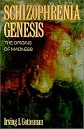 Schizophrenia Genesis: The Origins of Madness (Series of Books in Psychology)