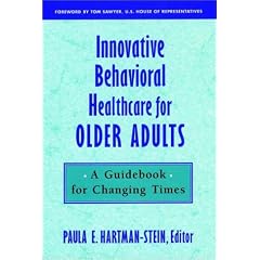 Innovative Behavioral Healthcare for Older Adults: A Guidebook for Changing Times