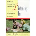 Listening In: Radio and the American Imagination, from Amos 'n' Andy and Edward R. Murrow to W olfman Jack and Howard Stern book cover