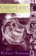 Cities of Ladies: Beguine Communities in the Medieval Low Countries, 1200-1565 (The Middle Ages Series)