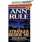 Click here to buy The Stranger Beside Me (Revised and Updated): 20th Anniversary by  Ann Rule.