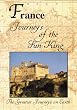 The Greatest Journeys on Earth: France Journeys of the Sun King