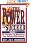 The Power to Succeed: 30 Principles for Maximizing Your Personal Effectiveness