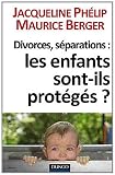 Divorce, séparation : les enfants sont-ils protégés ? Résidence alternée, aliénation parentale, droi: Résidence alternée, aliénation parentale, droit à l'enfant