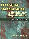 Financial Management in Health Care Organizations (Delmar Series in Health Services Administration)