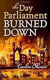 The day Parliament burned down