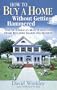 How to Buy a Home Without Getting Hammered