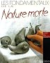 Les fondamentaux de la Nature morte