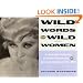 Wild Words from Wild Women: An Unbridled Collection of Candid Observations & Extremely Opinionated Bon Mots