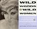Search : Wild Words from Wild Women: An Unbridled Collection of Candid Observations & Extremely Opinionated Bon Mots