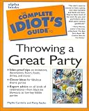 Complete Idiot`s Guide to Throwing a Great Party