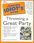 Complete Idiot's Guide to Throwing a Great Party