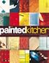 The Painted Kitchen: Over 60 quick and easy ways to transform your kitchen cupboards