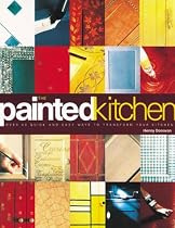 The Painted Kitchen: Over 60 quick and easy ways to transform your kitchen cupboards