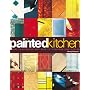 The Painted Kitchen: Over 60 quick and easy ways to transform your kitchen cupboards
