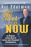 What You Need to Do Now : An 8-Point Action Plan to Secure Your Financial Independence