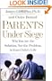 Parents Under Siege: Why You Are the Solution, Not the Problem in Your Child's Life