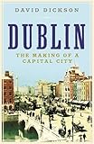 Dublin : the making of a capital city