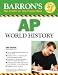Barron's AP World History, Third Edition (Barron's How to Prepare for the AP World History Advanced Placement Examination)