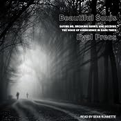 Beautiful Souls: Saying No, Breaking Ranks, and Heeding the Voice of Conscience in Dark Times | [Eyal Press]