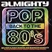 Almighty Pop Back to the 80's