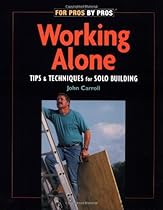 Working Alone: Tips and Techniques for Solo Building