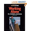 Working Alone: Tips & Techniques for Solo Building (For Pros By Pros)