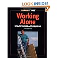 Working Alone: Tips & Techniques for Solo Building (For Pros By Pros)