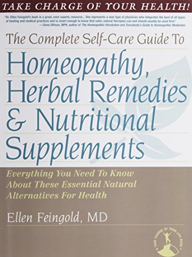 The Complete Self-Care Guide to Homeopathy, Herbal Remedies & Nutritional Supplements