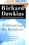 Unweaving the Rainbow: Science, Delusion and the Appetite for Wonder