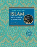 Treasures of Islam : artistic glories of the Muslim world